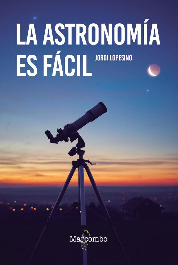 ASTRONOMÍA ES FÁCIL, LA | 9788426737120 | LOPESINO, JORDI | Llibreria Drac - Llibreria d'Olot | Comprar llibres en català i castellà online