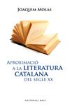 APROXIMACIO A LA LITERATURA CATALANA DEL SEGLE XX | 9788492437122 | MOLAS, JOAQUIM | Llibreria Drac - Llibreria d'Olot | Comprar llibres en català i castellà online