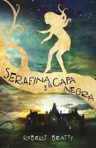 SERAFINA Y LA CAPA NEGRA | 9788420484266 | BEATTY, ROBERT | Llibreria Drac - Llibreria d'Olot | Comprar llibres en català i castellà online