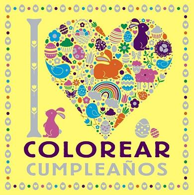 I LOVE COLOREAR CUMPLEAÑOS | 9788469628751 | AA.DD. | Llibreria Drac - Librería de Olot | Comprar libros en catalán y castellano online
