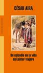 EPISODIO EN LA VIDA DEL PINTOR VIAJERO, UN | 9788439711919 | AIRA, CESAR | Llibreria Drac - Llibreria d'Olot | Comprar llibres en català i castellà online