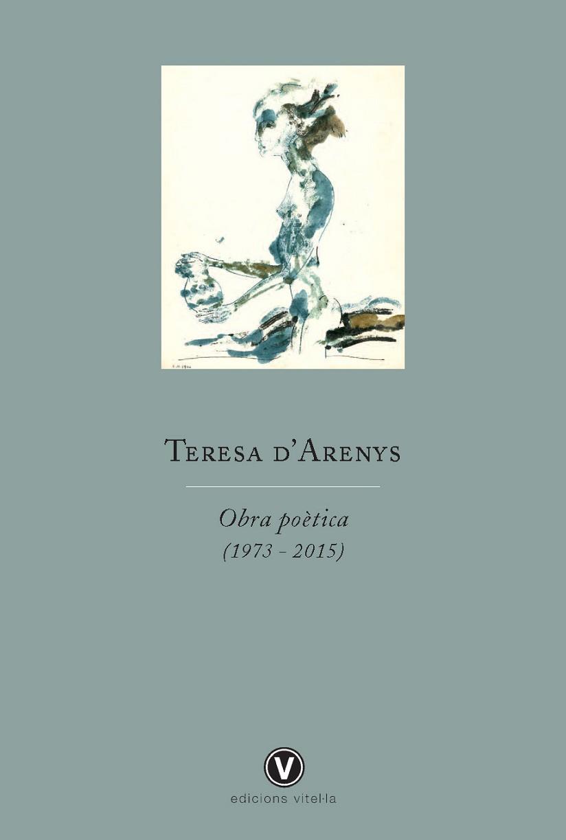TERESA D'ARENYS. OBRA POÈTICA (1973 - 2015) | 9788494383939 | D'ARENYS, TERESA | Llibreria Drac - Llibreria d'Olot | Comprar llibres en català i castellà online