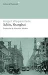 ADIOS SHANGHAI | 9788492663002 | WAGENSTEIN, ANGEL | Llibreria Drac - Llibreria d'Olot | Comprar llibres en català i castellà online