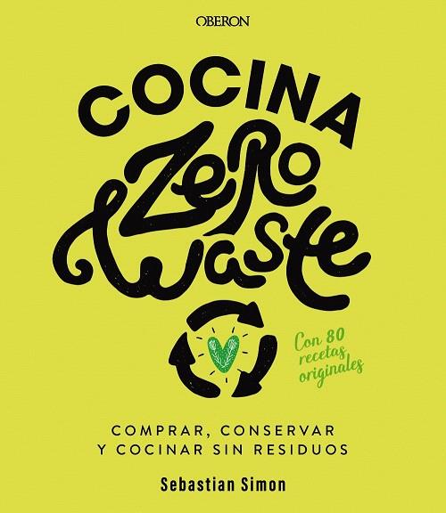 COCINA ZERO WASTE | 9788441542235 | SIMON, SEBASTIAN | Llibreria Drac - Llibreria d'Olot | Comprar llibres en català i castellà online