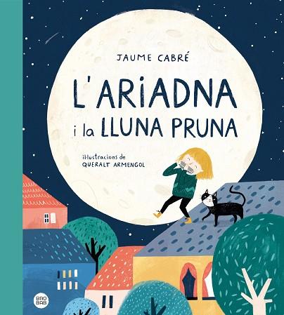 ARIADNA I LA LLUNA PRUNA, L' | 9788418135187 | CABRÉ, JAUME | Llibreria Drac - Llibreria d'Olot | Comprar llibres en català i castellà online