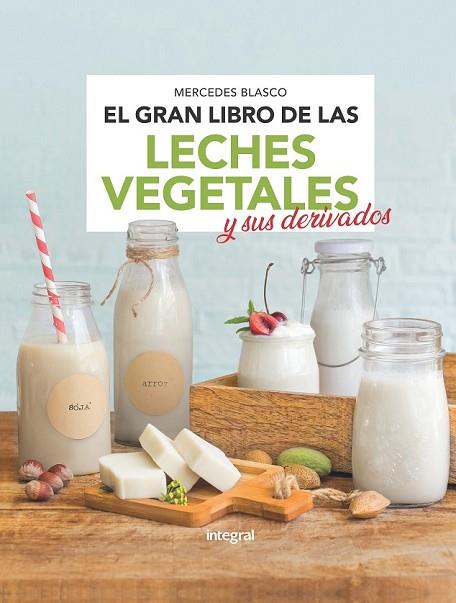 GRAN LIBRO DE LAS LECHES VEGETALES, EL | 9788491181552 | BLASCO, MERCEDES | Llibreria Drac - Llibreria d'Olot | Comprar llibres en català i castellà online