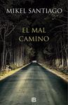 MAL CAMINO, EL | 9788466657044 | SANTIAGO, MIKEL | Llibreria Drac - Librería de Olot | Comprar libros en catalán y castellano online