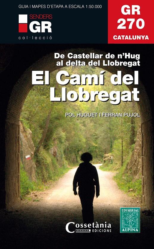 CAMÍ DEL LLOBREGAT, EL. GR 270 CATALUNYA | 9788490347751 | HUGUET, POL; PUJOL, FERRAN | Llibreria Drac - Llibreria d'Olot | Comprar llibres en català i castellà online