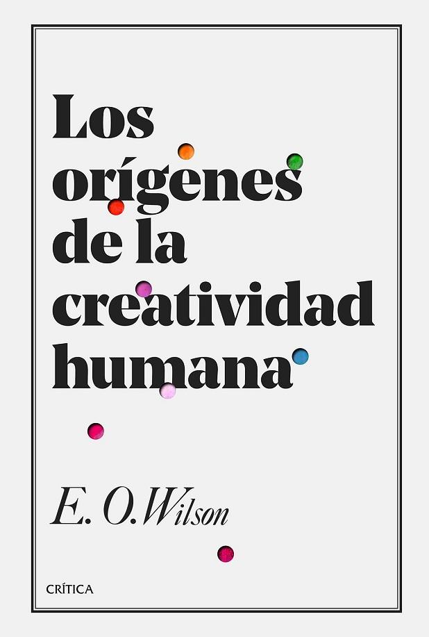 ORÍGENES DE LA CREATIVIDAD HUMANA, LOS | 9788491990000 | WILSON, EDWARD O. | Llibreria Drac - Llibreria d'Olot | Comprar llibres en català i castellà online