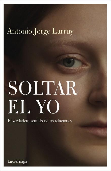 SOLTAR EL YO | 9788417371838 | LARRUY, ANTONIO JORGE | Llibreria Drac - Llibreria d'Olot | Comprar llibres en català i castellà online