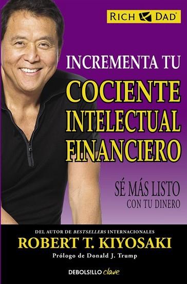 INCREMENTA TU COCIENTE INTELECTUAL FINANCIERO | 9788466330817 | KIYOSAKI, ROBERT T. | Llibreria Drac - Llibreria d'Olot | Comprar llibres en català i castellà online