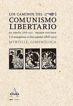 CAMINOS DEL COMUNISMO LIBERTARIO EN ESPAÑA (1868 -1937), LOS | 9788418998041 | MYRTILLE | Llibreria Drac - Llibreria d'Olot | Comprar llibres en català i castellà online