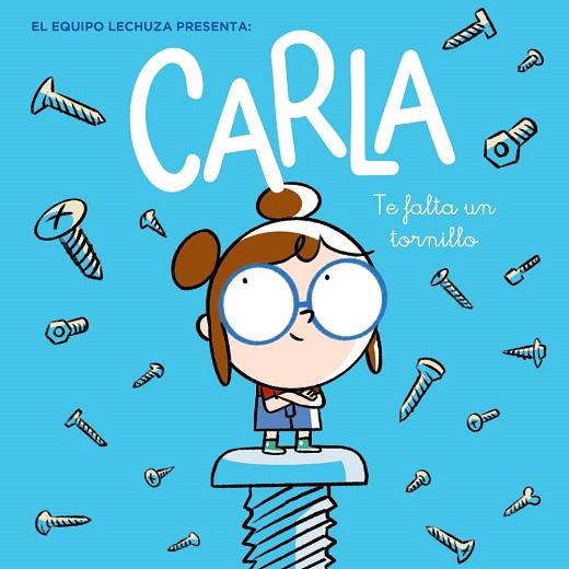 CARLA, TE FALTA UN TORNILLO | 9788469866887 | LECHUZA, EQUIPO | Llibreria Drac - Llibreria d'Olot | Comprar llibres en català i castellà online