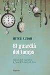 GUARDIA DEL TEMPS, EL | 9788497878876 | ALBOM, MITCH | Llibreria Drac - Llibreria d'Olot | Comprar llibres en català i castellà online