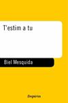 T'ESTIM A TU | 9788475967967 | MESQUIDA, BIEL | Llibreria Drac - Llibreria d'Olot | Comprar llibres en català i castellà online