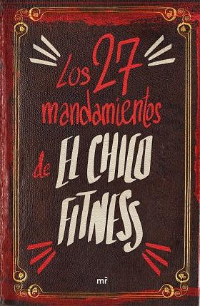 27 MANDAMIENTOS DE EL CHICO FITNESS, LOS | 9788427050273 | EL CHICO FITNESS | Llibreria Drac - Llibreria d'Olot | Comprar llibres en català i castellà online