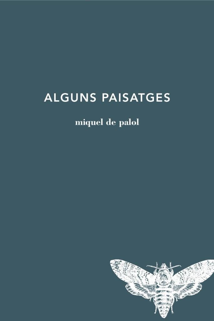 ALGUNS PAISATGES | 9788494833205 | PALOL, MIQUEL DE | Llibreria Drac - Llibreria d'Olot | Comprar llibres en català i castellà online