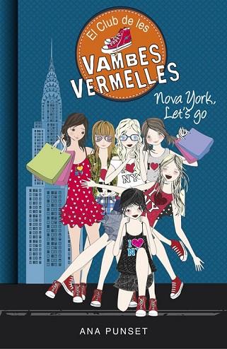 NOVA YORK, LET'S GO (EL CLUB DE LES VAMBES VERMELLES 10) | 9788490437292 | PUNSET, ANA | Llibreria Drac - Llibreria d'Olot | Comprar llibres en català i castellà online