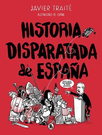 HISTORIA DISPARATADA DE ESPAÑA | 9788402422095 | TRAITÉ, JAVIER | Llibreria Drac - Librería de Olot | Comprar libros en catalán y castellano online