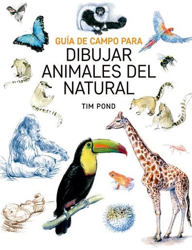GUÍA DE CAMPO PARA DIBUJAR ANIMALES DEL NATURAL | 9788415053828 | BOND, TIM | Llibreria Drac - Llibreria d'Olot | Comprar llibres en català i castellà online