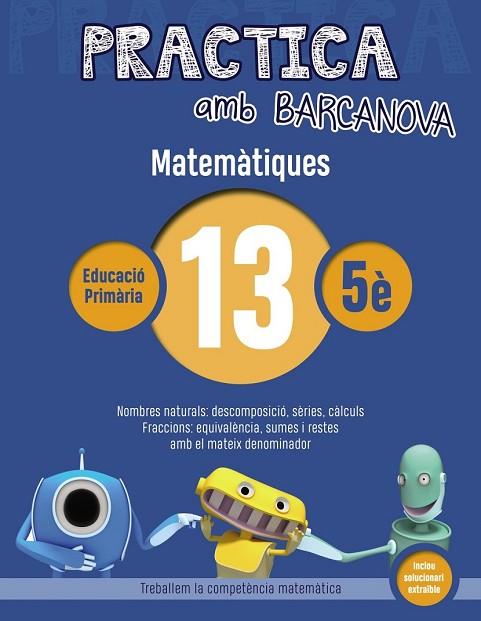 MATEMÀTIQUES 13 (PRACTICA AMB BARCANOVA 5E) | 9788448945626 | AA.DD. | Llibreria Drac - Librería de Olot | Comprar libros en catalán y castellano online