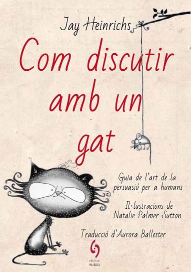 COM DISCUTIR AMB UN GAT | 9788494928185 | HEINRICHS, JAY | Llibreria Drac - Librería de Olot | Comprar libros en catalán y castellano online