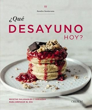 QUÉ DESAYUNO HOY | 9788441541368 | SANTACANA, SANDRA | Llibreria Drac - Llibreria d'Olot | Comprar llibres en català i castellà online