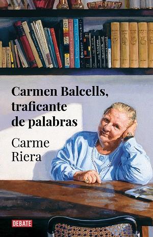 CARMEN BALCELLS, TRAFICANTE DE PALABRAS | 9788418056666 | RIERA, CARME | Llibreria Drac - Llibreria d'Olot | Comprar llibres en català i castellà online