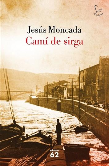 CAMÍ DE SIRGA | 9788429775631 | MONCADA, JESUS | Llibreria Drac - Llibreria d'Olot | Comprar llibres en català i castellà online