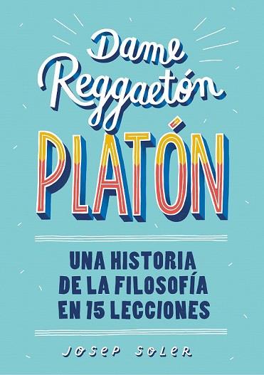 DAME REGGAETÓN, PLATÓN | 9788490439739 | SOLER, JOSEP | Llibreria Drac - Llibreria d'Olot | Comprar llibres en català i castellà online