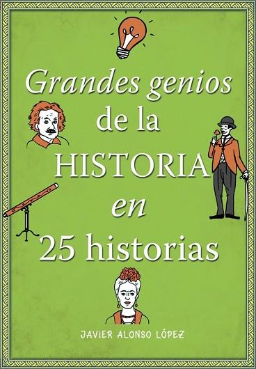 GRANDES GENIOS DE LA HISTORIA EN 25 HISTORIAS | 9788490434857 | ALONSO, JAVIER | Llibreria Drac - Llibreria d'Olot | Comprar llibres en català i castellà online