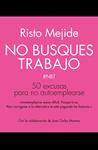 NO BUSQUES TRABAJO | 9788498753356 | MEJIDE, RISTO | Llibreria Drac - Llibreria d'Olot | Comprar llibres en català i castellà online