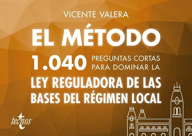MÉTODO, EL (1040 PREGUNTAS CORTAS PARA DOMINAR LA LEY REGULADORA DE LAS BASES DEL REGIMEN LOCAL | 9788430974184 | VALERA, VICENTE | Llibreria Drac - Llibreria d'Olot | Comprar llibres en català i castellà online
