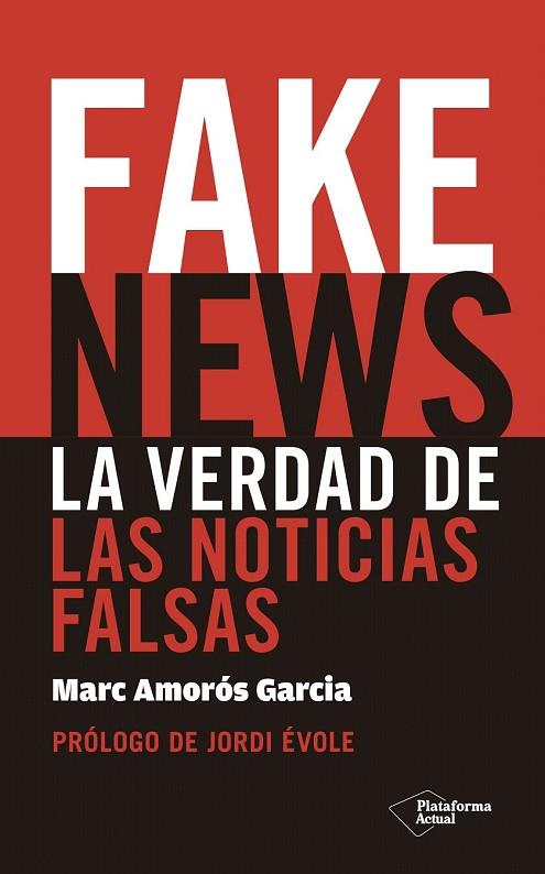FAKE NEWS LA VERDAD DE LAS NOTICIAS FALSAS | 9788417114725 | AMORÓS, MARC | Llibreria Drac - Llibreria d'Olot | Comprar llibres en català i castellà online