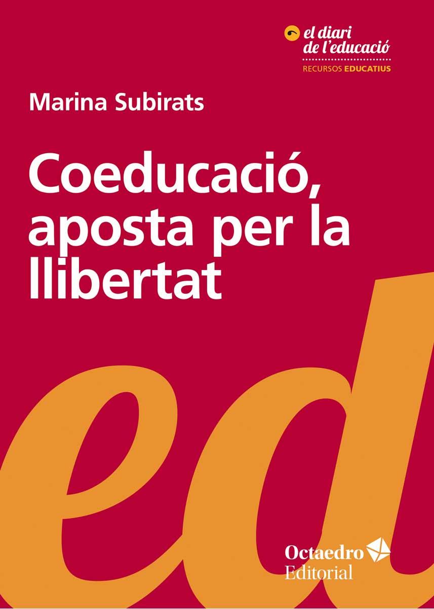COEDUCACIÓ, APOSTA PER LA LLIBERTAT | 9788499219189 | SUBIRATS MARTORI, MARINA | Llibreria Drac - Llibreria d'Olot | Comprar llibres en català i castellà online