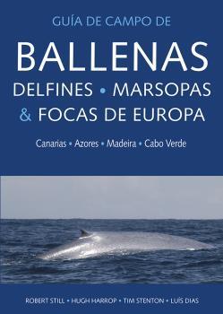 GUIA DE CAMPO DE BALLENAS, DELFINES, MARSOPAS Y FOCAS DE EUROPA | 9788428217439 | STILL, ROBERT | Llibreria Drac - Llibreria d'Olot | Comprar llibres en català i castellà online