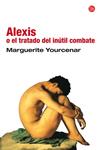 ALEXIS O EL TRATADO DEL INUTIL COMBATE | 9788466313582 | YOURCENAR, MARGUERITE | Llibreria Drac - Llibreria d'Olot | Comprar llibres en català i castellà online