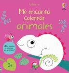 ME ENCANTA COLOREAR ANIMALES | 9781474993524 | MARY CARTWRIGHT | Llibreria Drac - Llibreria d'Olot | Comprar llibres en català i castellà online