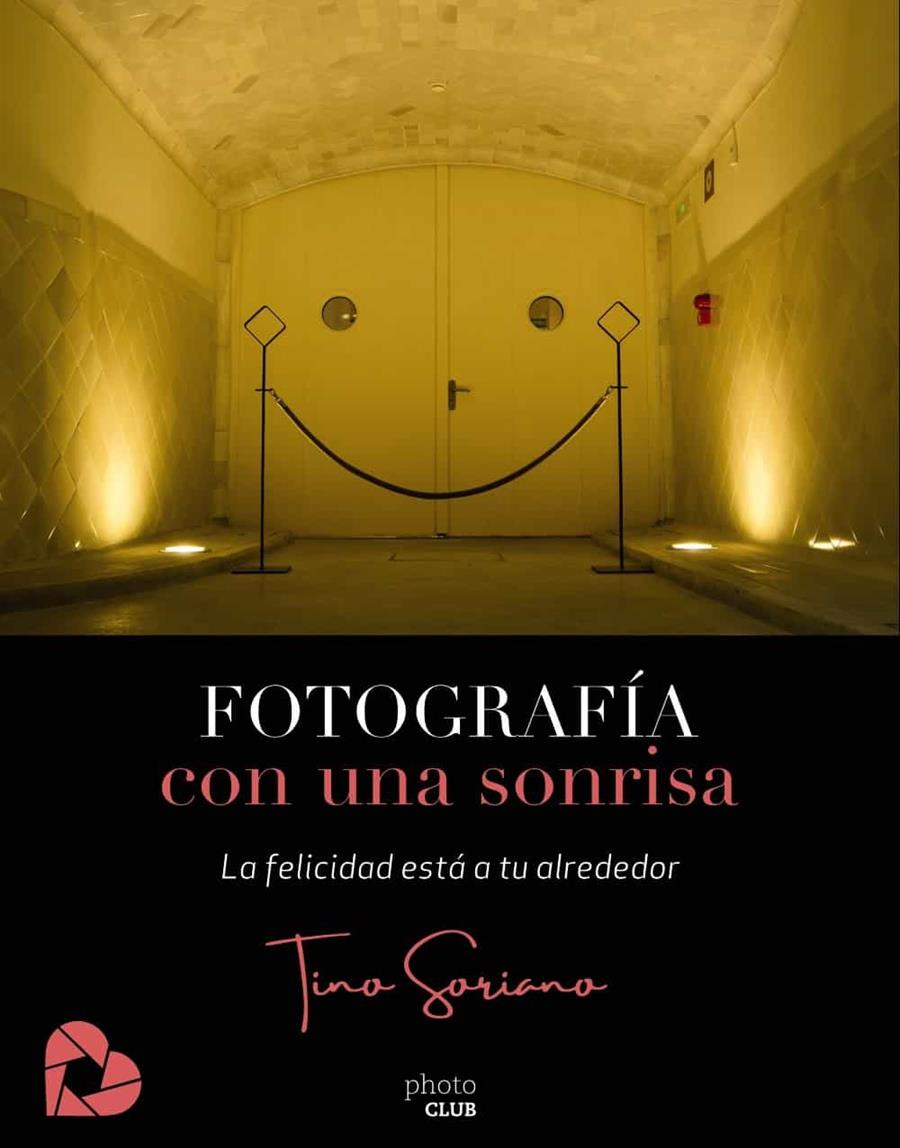 FOTOGRAFÍA CON UNA SONRISA | 9788441542655 | SORIANO, TINO | Llibreria Drac - Llibreria d'Olot | Comprar llibres en català i castellà online