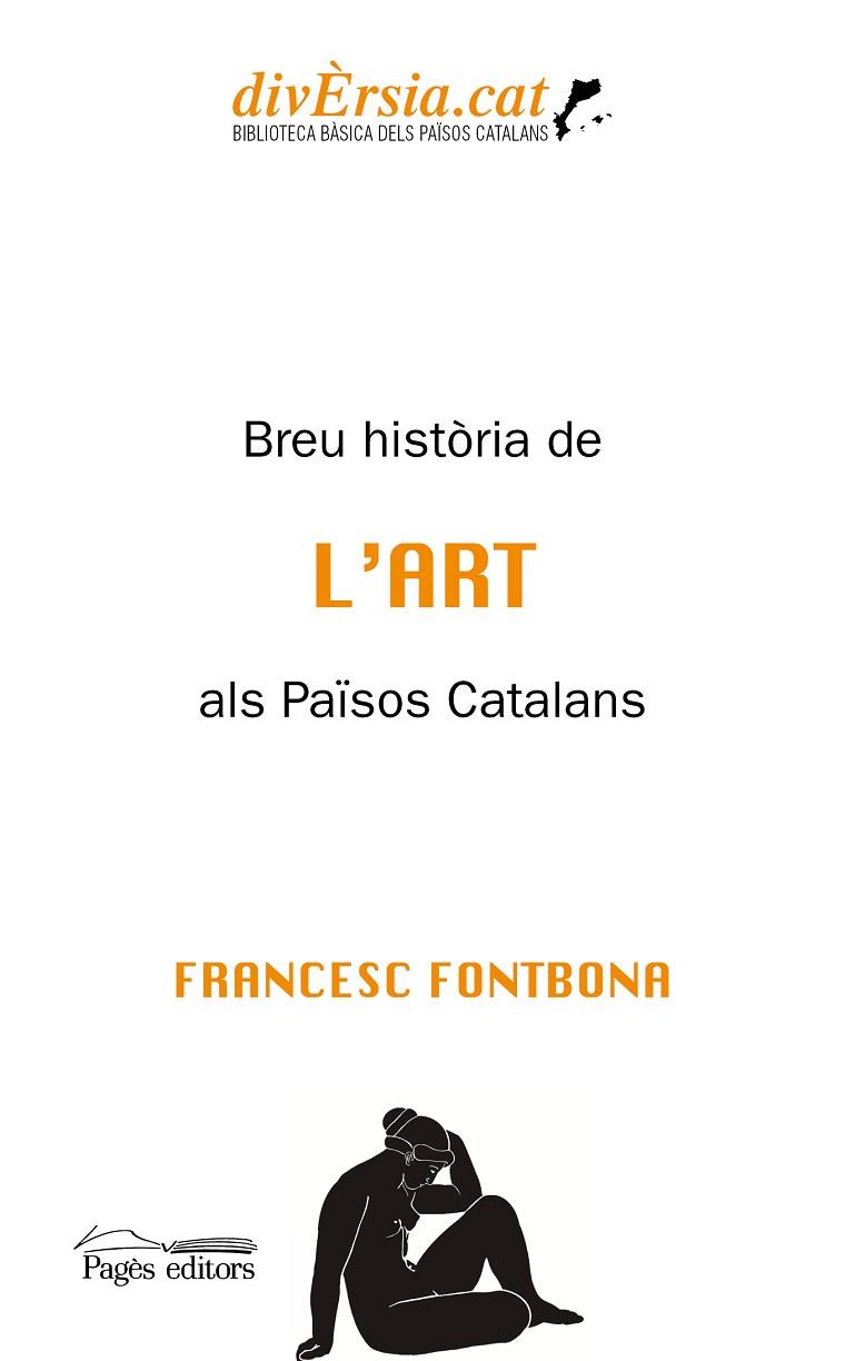 BREU HISTÒRIA DE L'ART ALS PAÏSOS CATALANS | 9788413033440 | FONTBONA DE VALLESCAR, FRANCESC | Llibreria Drac - Llibreria d'Olot | Comprar llibres en català i castellà online