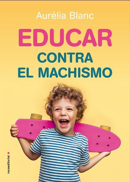EDUCAR CONTRA EL MACHISMO | 9788417805241 | BLANC, AURÉLIA | Llibreria Drac - Librería de Olot | Comprar libros en catalán y castellano online