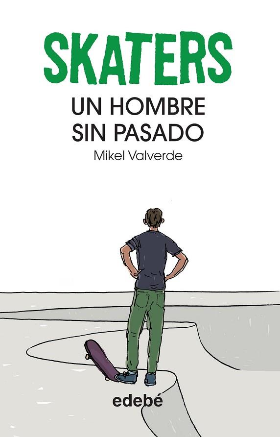 SKATERS UN HOMBRE SIN PASADO | 9788468304823 | VALVERDE, MIKEL | Llibreria Drac - Llibreria d'Olot | Comprar llibres en català i castellà online