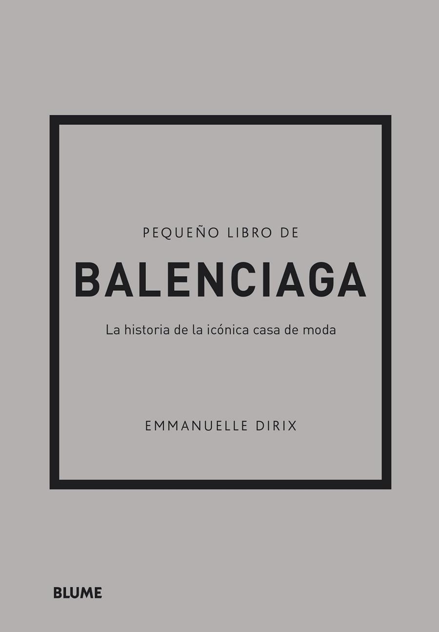PEQUEÑO LIBRO DE BALENCIAGA | 9788418725715 | DIRIX, EMMANUELLE | Llibreria Drac - Llibreria d'Olot | Comprar llibres en català i castellà online