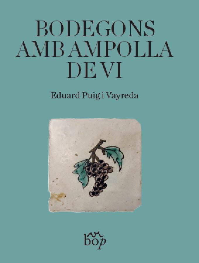 BODEGONS AMB AMPOLLA DE VI | 9788412030938 | PUIG, EDUARD | Llibreria Drac - Llibreria d'Olot | Comprar llibres en català i castellà online