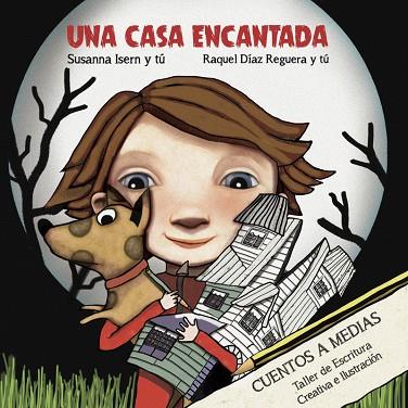 CASA ENCANTADA, UNA | 9788494833717 | ISERN, SUSANNA/DÍAZ REGUERA, RAQUEL | Llibreria Drac - Llibreria d'Olot | Comprar llibres en català i castellà online