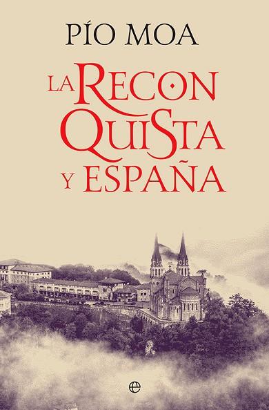 RECONQUISTA Y ESPAÑA, LA  | 9788413842592 | MOA, PÍO | Llibreria Drac - Llibreria d'Olot | Comprar llibres en català i castellà online