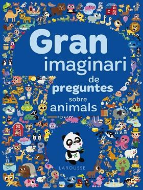 GRAN IMAGINARI DE PREGUNTES SOBRE ANIMALS | 9788417273941 | LAROUSSE EDITORIAL | Llibreria Drac - Llibreria d'Olot | Comprar llibres en català i castellà online