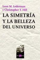 SIMETRIA Y LA BELLEZA DEL UNIVERSO MT-94 | 9788483103517 | LEDERMAN, LEON M./HILL, CHRISTOPHER T. | Llibreria Drac - Llibreria d'Olot | Comprar llibres en català i castellà online