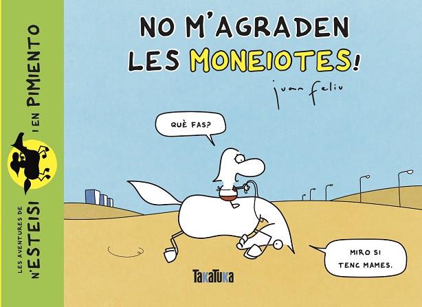 NO M’AGRADEN LES MONEIOTES! | 9788418821486 | FELIU SASTRE, JUAN | Llibreria Drac - Llibreria d'Olot | Comprar llibres en català i castellà online