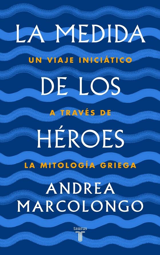 MEDIDA DE LOS HÉROES, LA | 9788430622030 | MARCOLONGO, ANDREA | Llibreria Drac - Librería de Olot | Comprar libros en catalán y castellano online